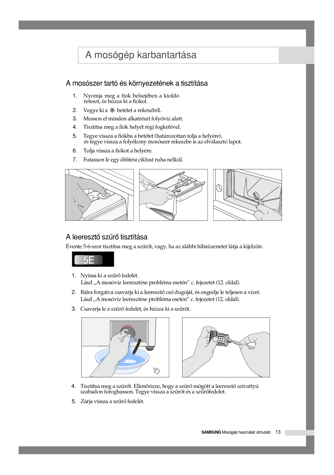 Samsung F1045GW/XEH, B1245VGW/XEH, F1245GW/XEH Mosószer tartó és környezetének a tisztítása, Leeresztô szûrô tisztítása 