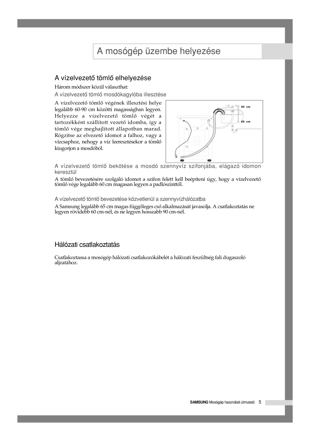 Samsung B1245VGW/XEH, F1045GW/XEH, F1245GW/XEH manual Vízelvezetô tömlô elhelyezése, Hálózati csatlakoztatás 