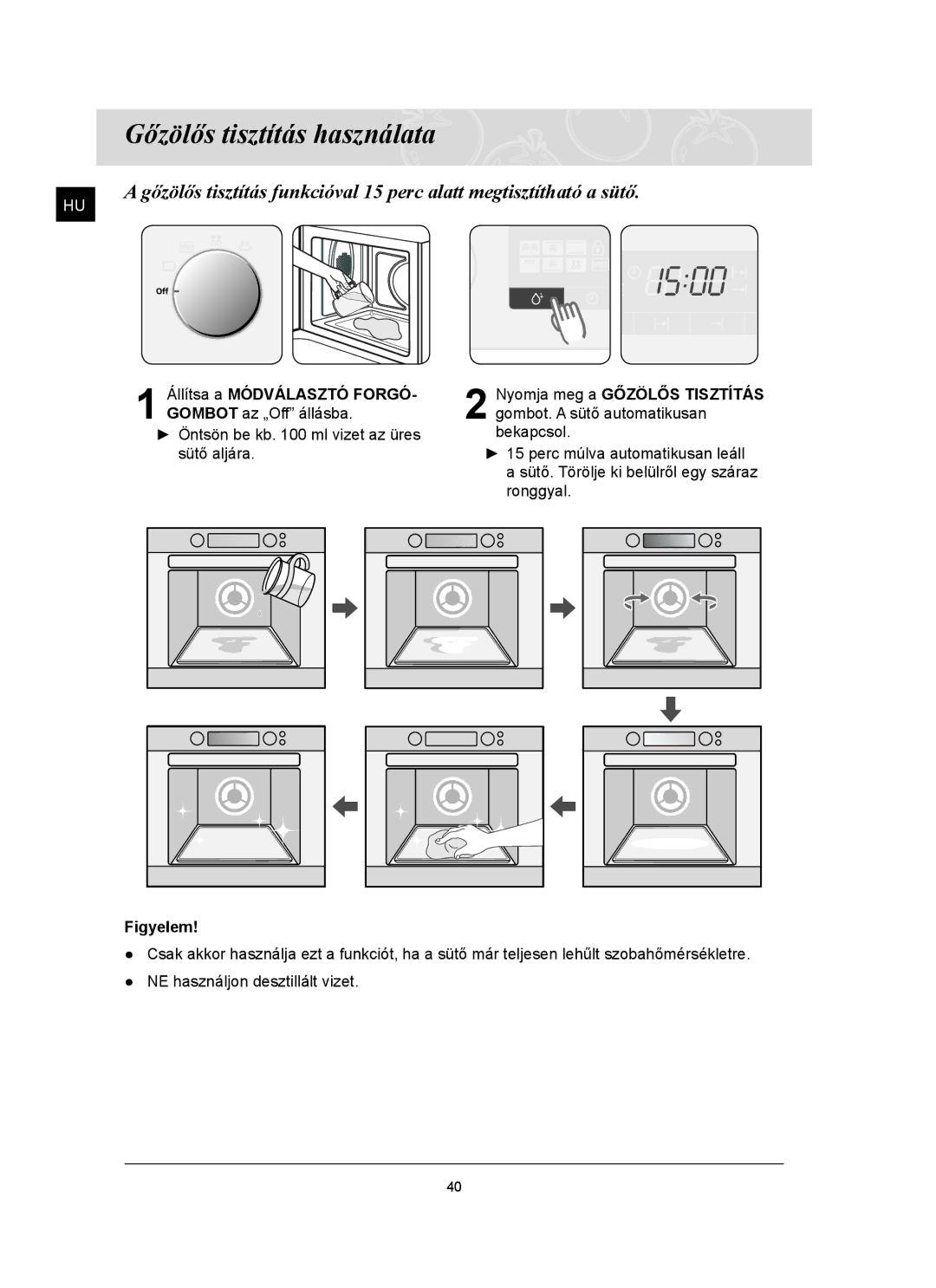 Samsung FQ159ST/XEH manual Gőzölős tisztítás használata, Állítsa a Módválasztó Forgó Nyomja meg a Gőzölős Tisztítás 