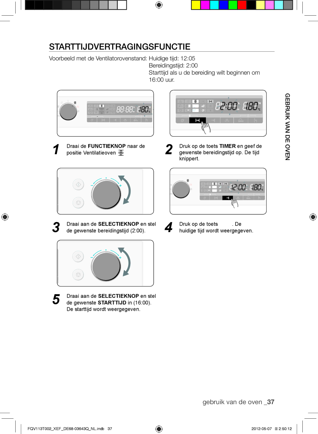 Samsung FQV113T002/XEF manual Starttijdvertragingsfunctie, Starttijd als u de bereiding wilt beginnen om 1600 uur 