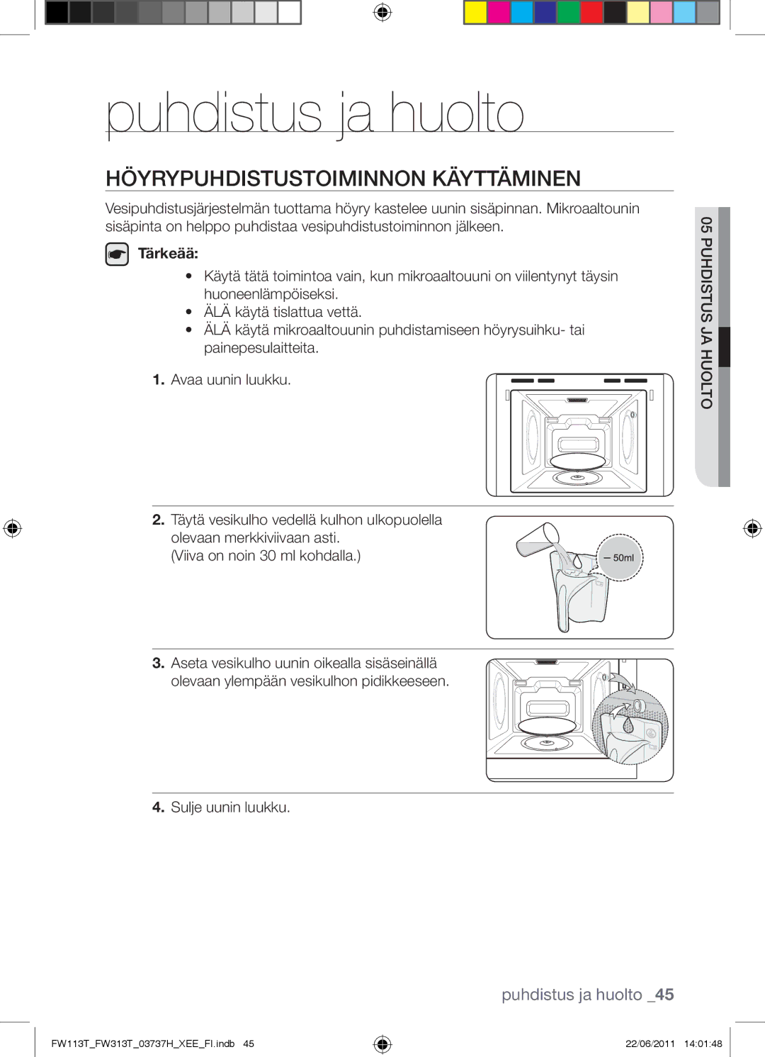 Samsung FW113T001/XEE manual Puhdistus ja huolto, Höyrypuhdistustoiminnon Käyttäminen, Tärkeää, Sulje uunin luukku 