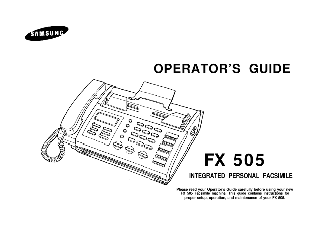 Samsung FX 505 manual OPERATOR’S Guide, Proper setup, operation, and maintenance of your FX 