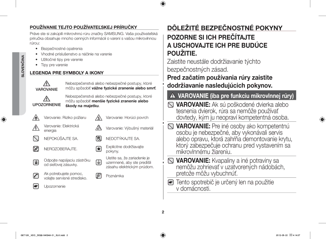 Samsung GE711K/XEO Zaistite neustále dodržiavanie týchto bezpečnostných zásad, Dovtedy, kým ju neopraví kompetentná osoba 