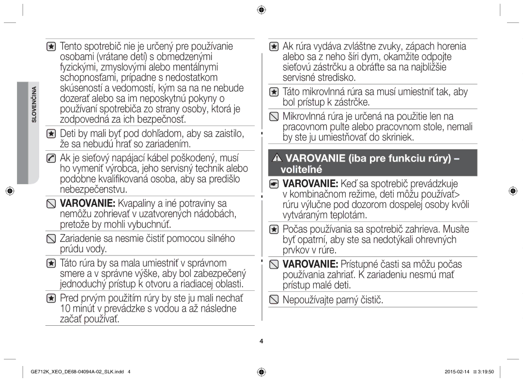 Samsung GE712K-S/XEO manual Zariadenie sa nesmie čistiť pomocou silného prúdu vody, Nepoužívajte parný čistič 