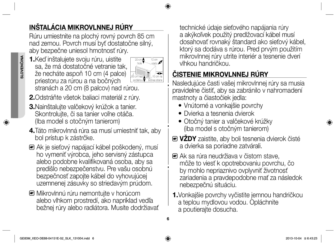 Samsung GE83M/XEO manual Inštalácia mikrovlnnej rúry, Odstráňte všetok baliaci materiál z rúry, Čistenie mikrovlnnej rúry 