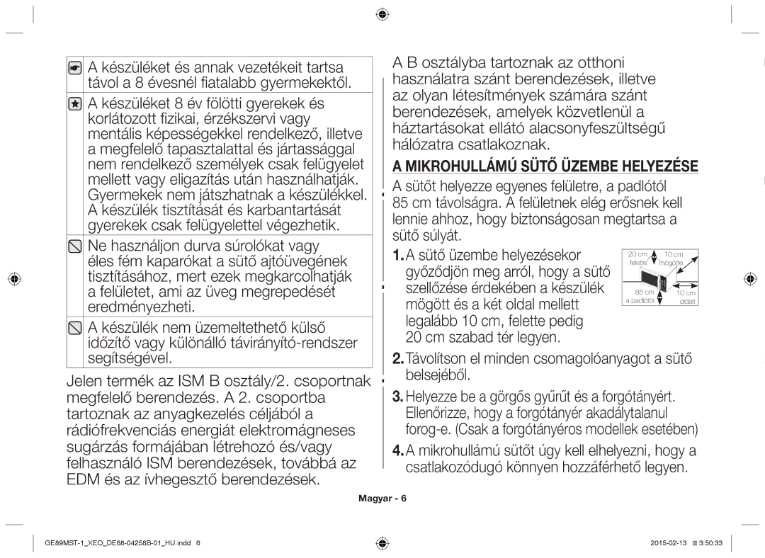 Samsung GE89MST-1/XEG manual Ne használjon durva súrolókat vagy, Mikrohullámú sütő üzembe helyezése, Segítségével 