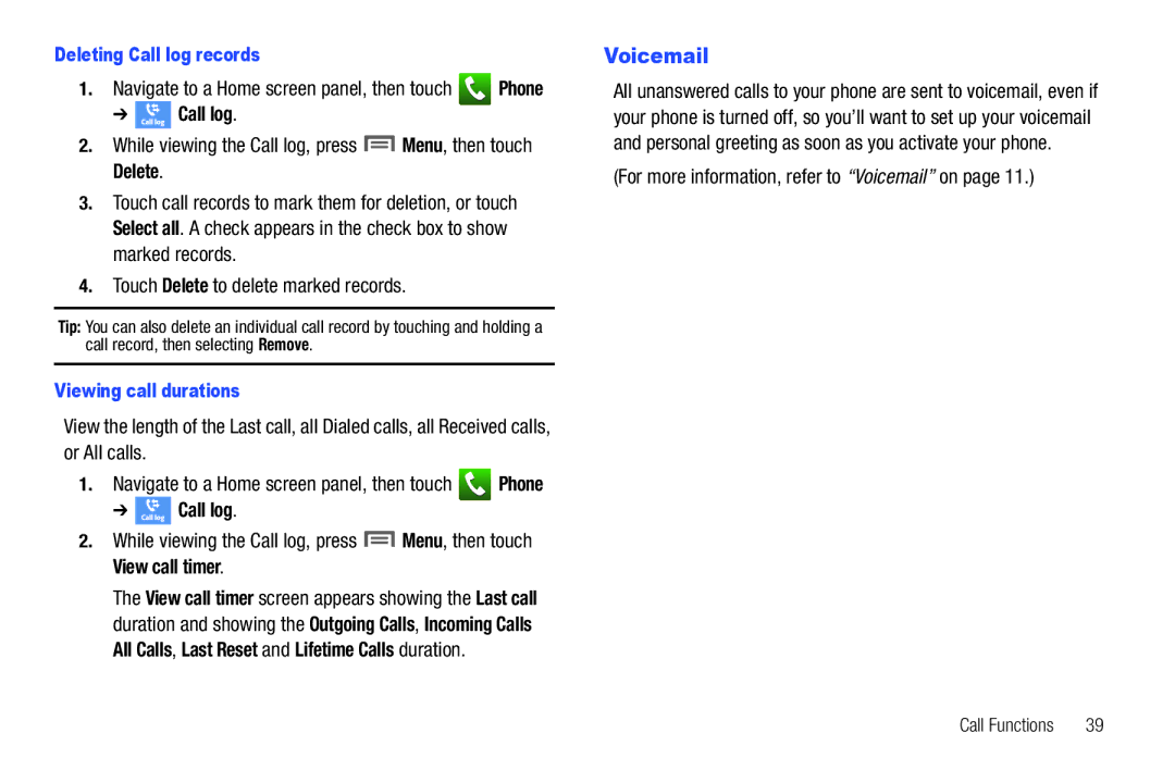 Samsung GH68-32785A While viewing the Call log, press Menu, then touch Delete, Touch Delete to delete marked records 