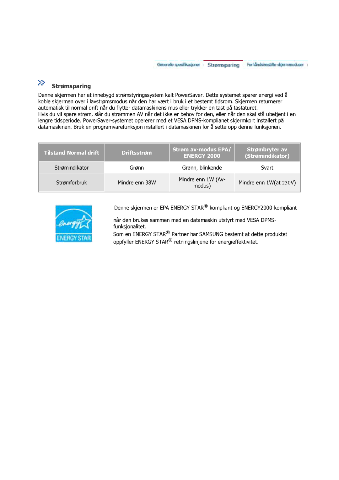 Samsung GS17VSSS/EDC manual Strømforbruk Mindre enn 38W Mindre enn 1W Av Mindre enn 1Wat 