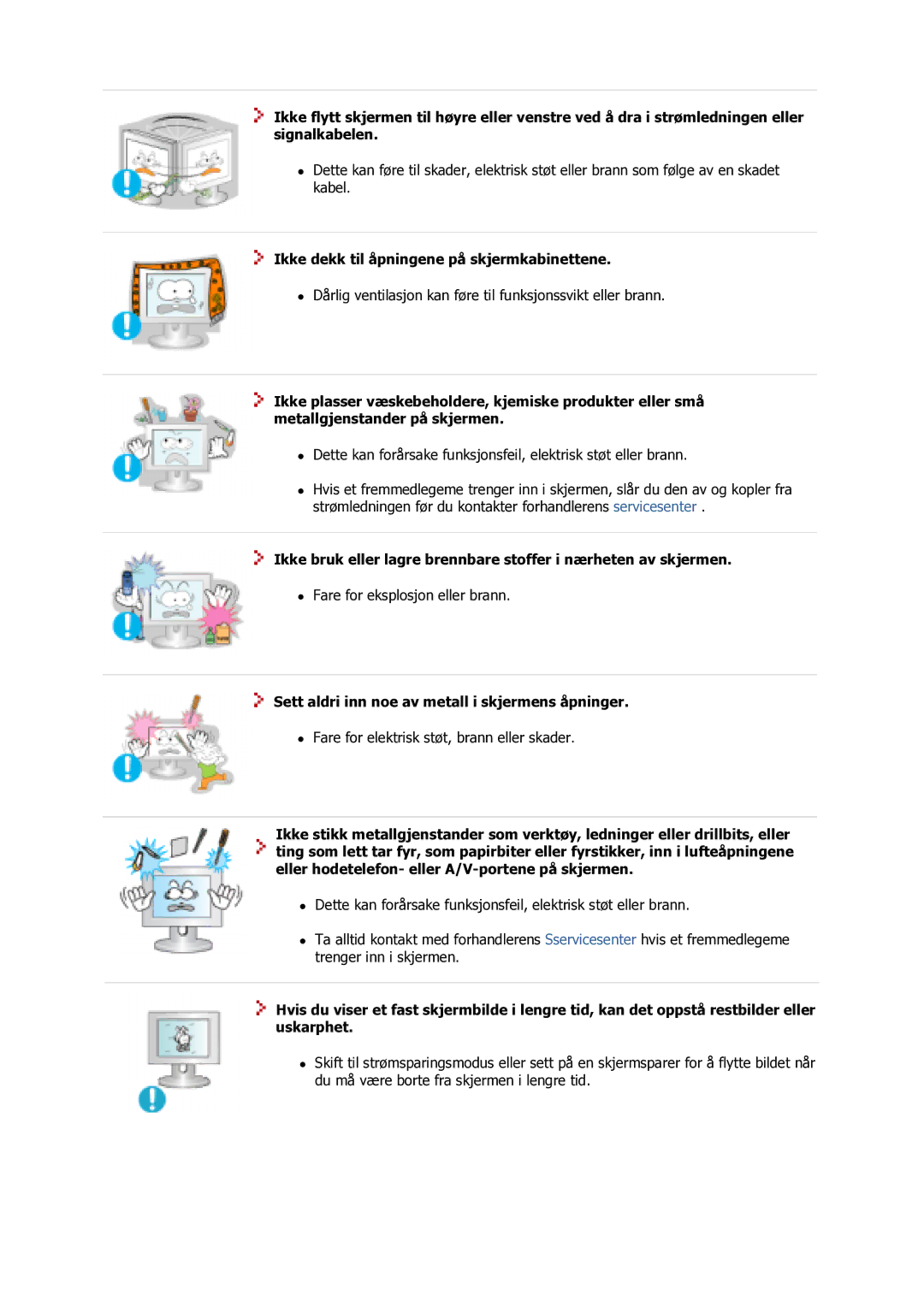 Samsung GS17VSSS/EDC manual Ikke dekk til åpningene på skjermkabinettene, Sett aldri inn noe av metall i skjermens åpninger 