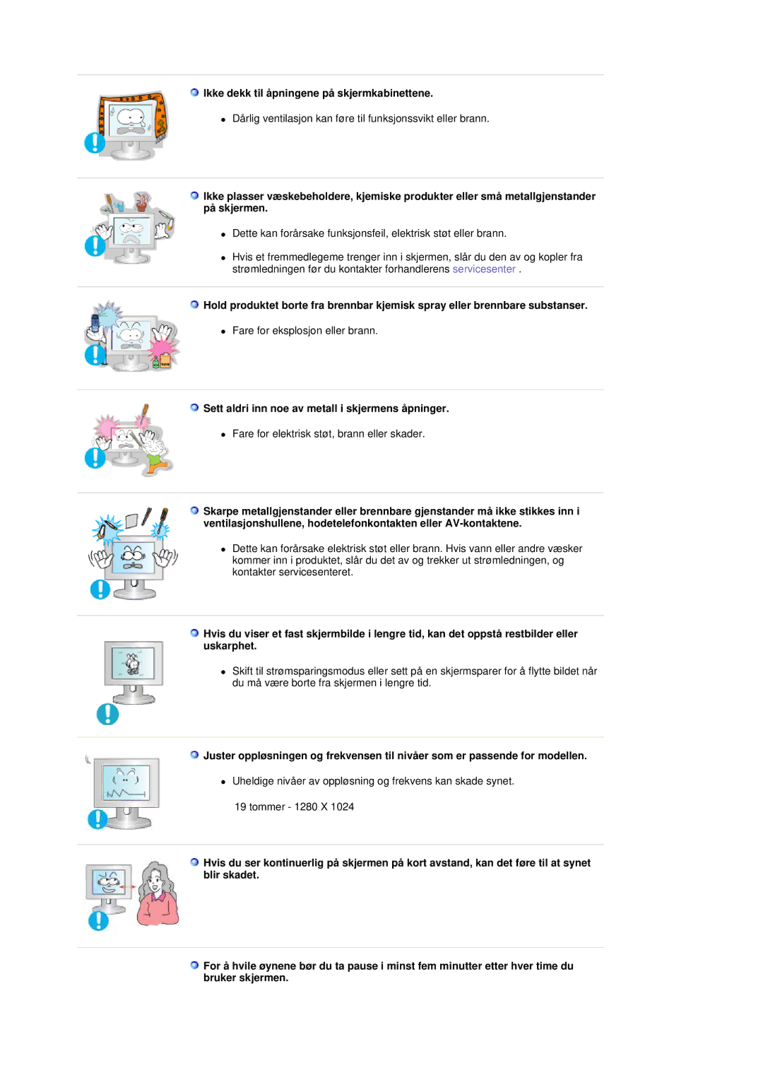 Samsung GS19ESSS/EDC manual Ikke dekk til åpningene på skjermkabinettene, Sett aldri inn noe av metall i skjermens åpninger 