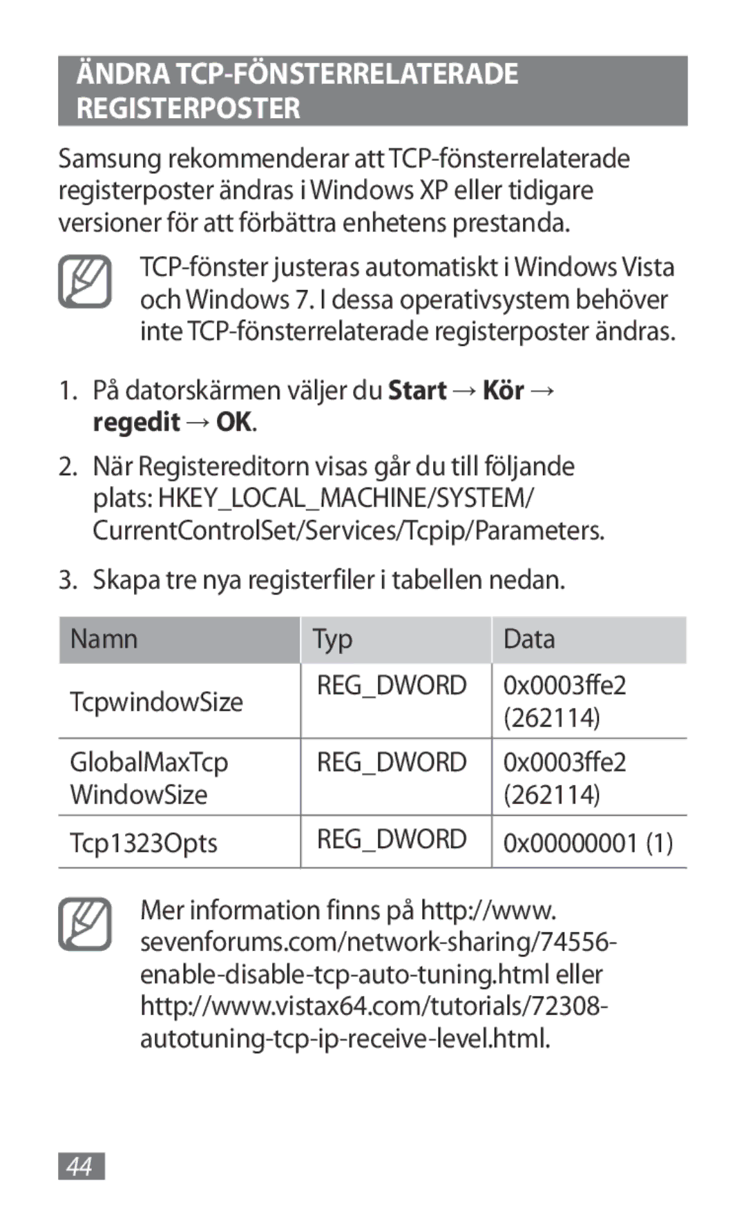 Samsung GT-B3800FKTVD2 På datorskärmen väljer du Start → Kör → regedit → OK, Ändra TCP-FÖNSTERRELATERADE Registerposter 