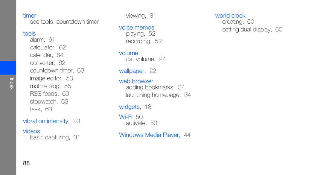 Samsung GT-B5310R Timer, Vibration intensity Videos, Voice memos playing, Volume, Wallpaper Web browser, Widgets Wi-Fi 