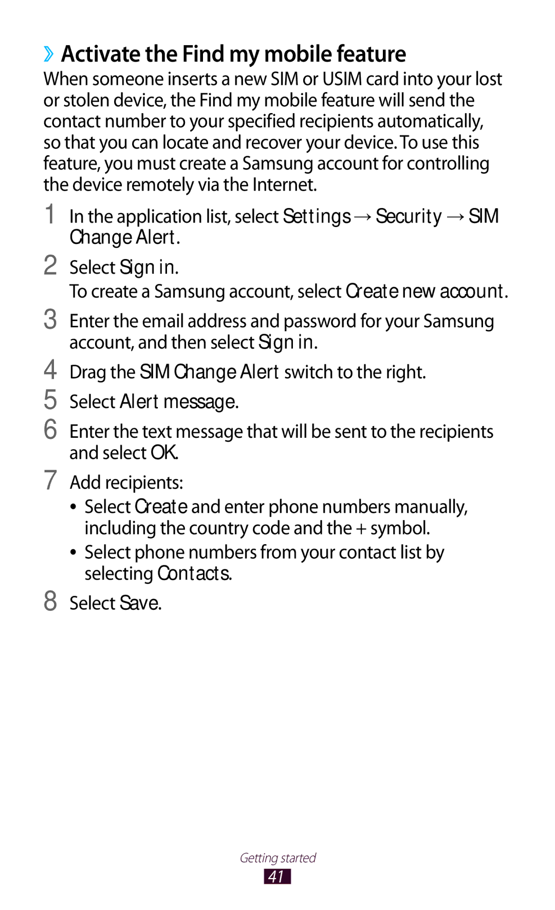 Samsung GT-B5330 ››Activate the Find my mobile feature, Application list, select Settings → Security → SIM, Change Alert 