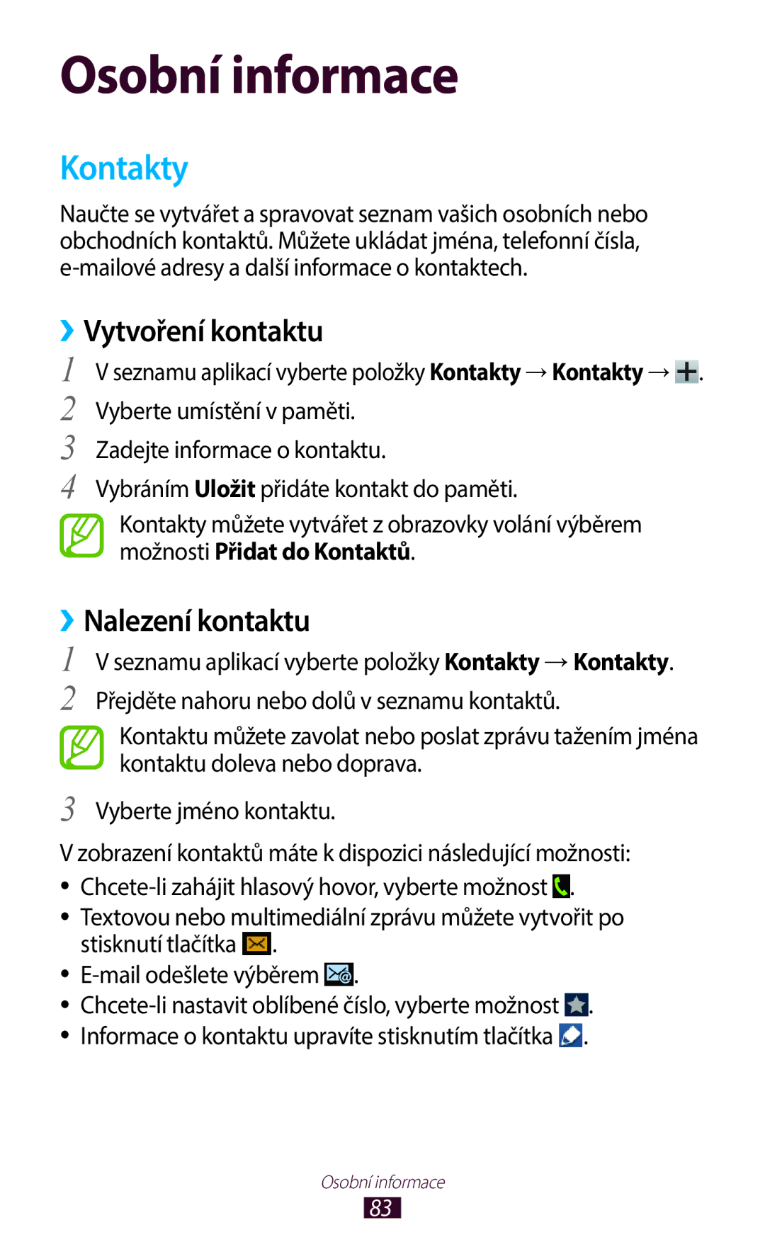 Samsung GT-B5330ZKAORX, GT-B5330ZIATMZ, GT-B5330ZWAXEO, GT-B5330ZKATMS Kontakty, ››Vytvoření kontaktu, ››Nalezení kontaktu 