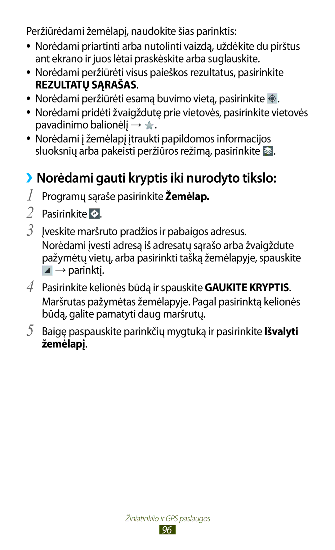 Samsung GT-B5330ZWASEB manual ››Norėdami gauti kryptis iki nurodyto tikslo, Peržiūrėdami žemėlapį, naudokite šias parinktis 