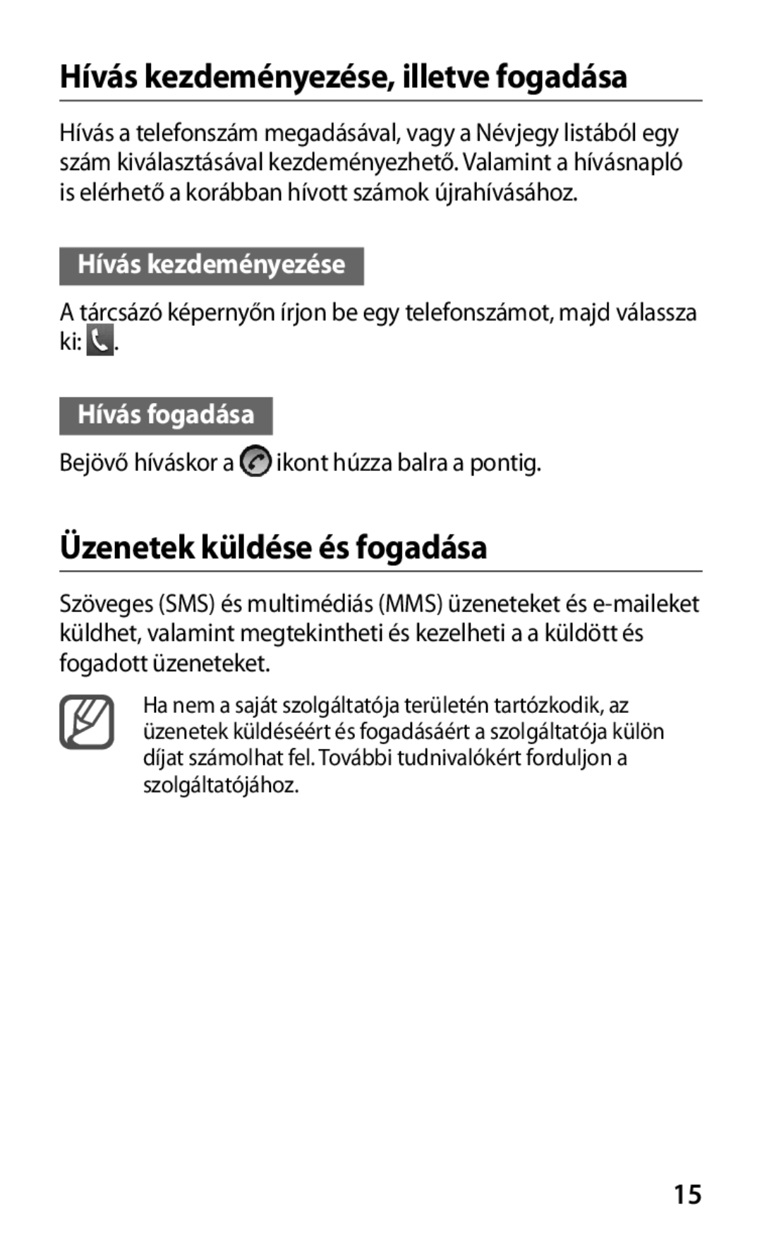 Samsung GT-B5510WSAORL manual Hívás kezdeményezése, illetve fogadása, Üzenetek küldése és fogadása, Hívás fogadása 