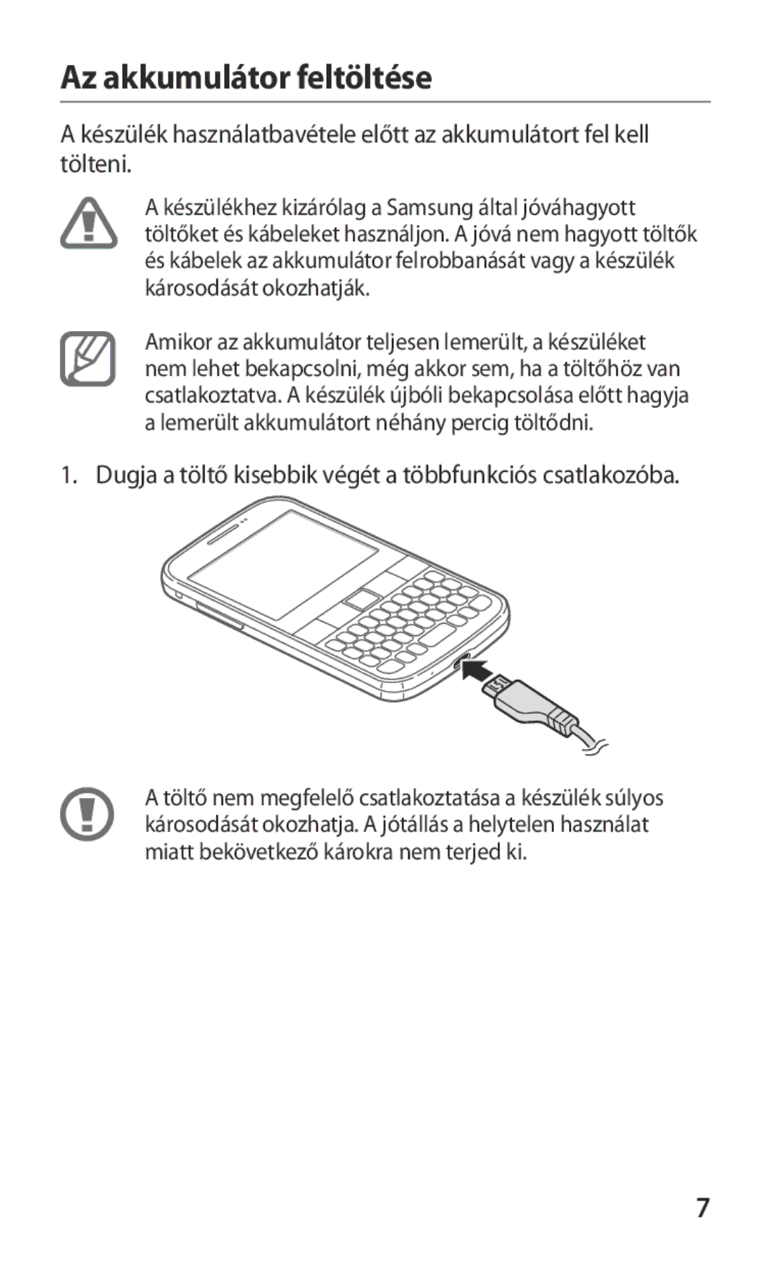 Samsung GT-B5510WSAORL, GT-B5510CAADBT Az akkumulátor feltöltése, Dugja a töltő kisebbik végét a többfunkciós csatlakozóba 