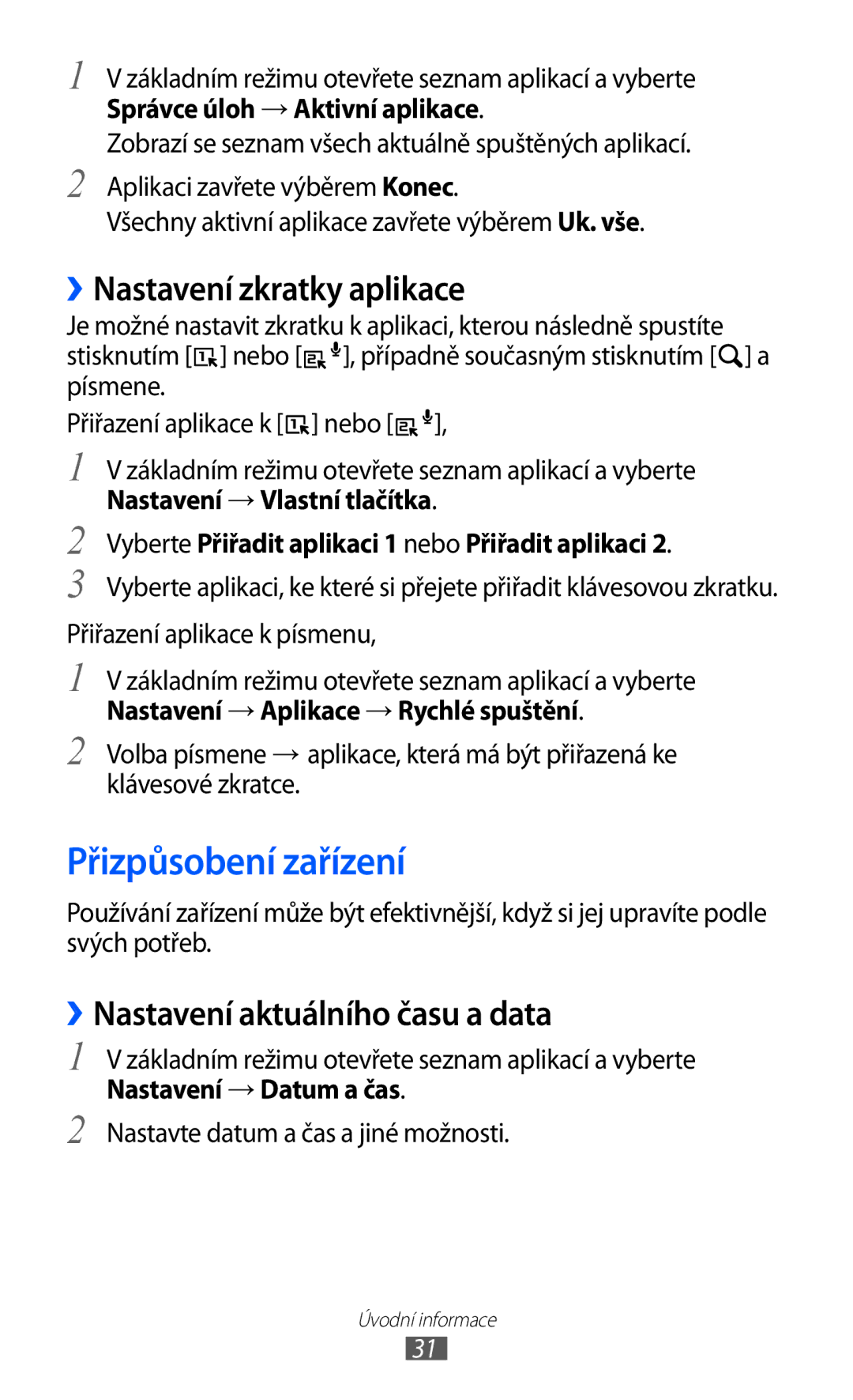 Samsung GT-B5510CAAXSK manual Přizpůsobení zařízení, ››Nastavení zkratky aplikace, ››Nastavení aktuálního času a data 