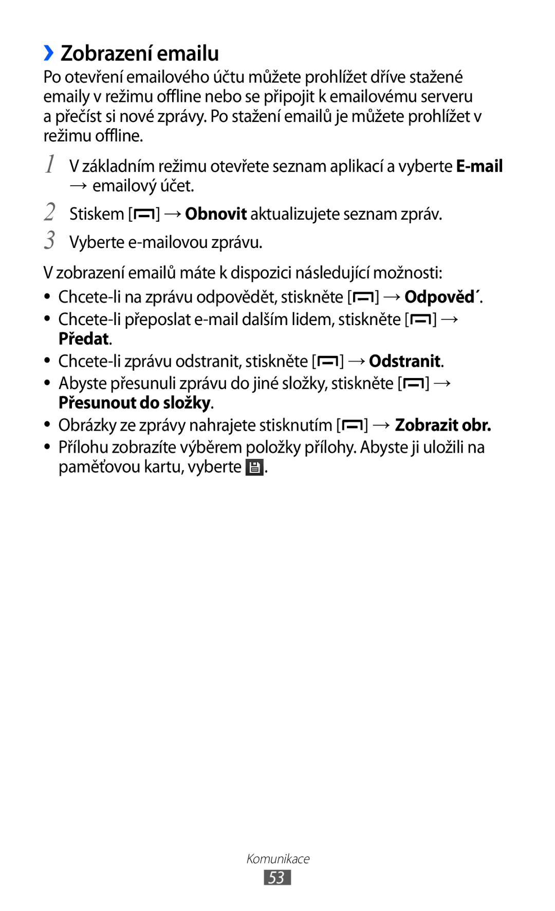 Samsung GT-B5510CAAXSK ››Zobrazení emailu, Předat, Chcete-li zprávu odstranit, stiskněte → Odstranit, Přesunout do složky 