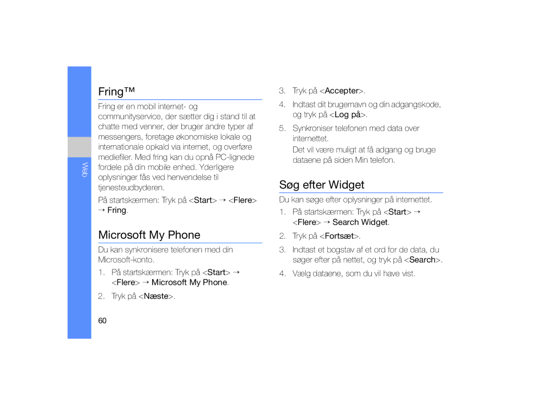 Samsung GT-B7330QKANEE manual Microsoft My Phone, Søg efter Widget, På startskærmen Tryk på Start → Flere → Fring 