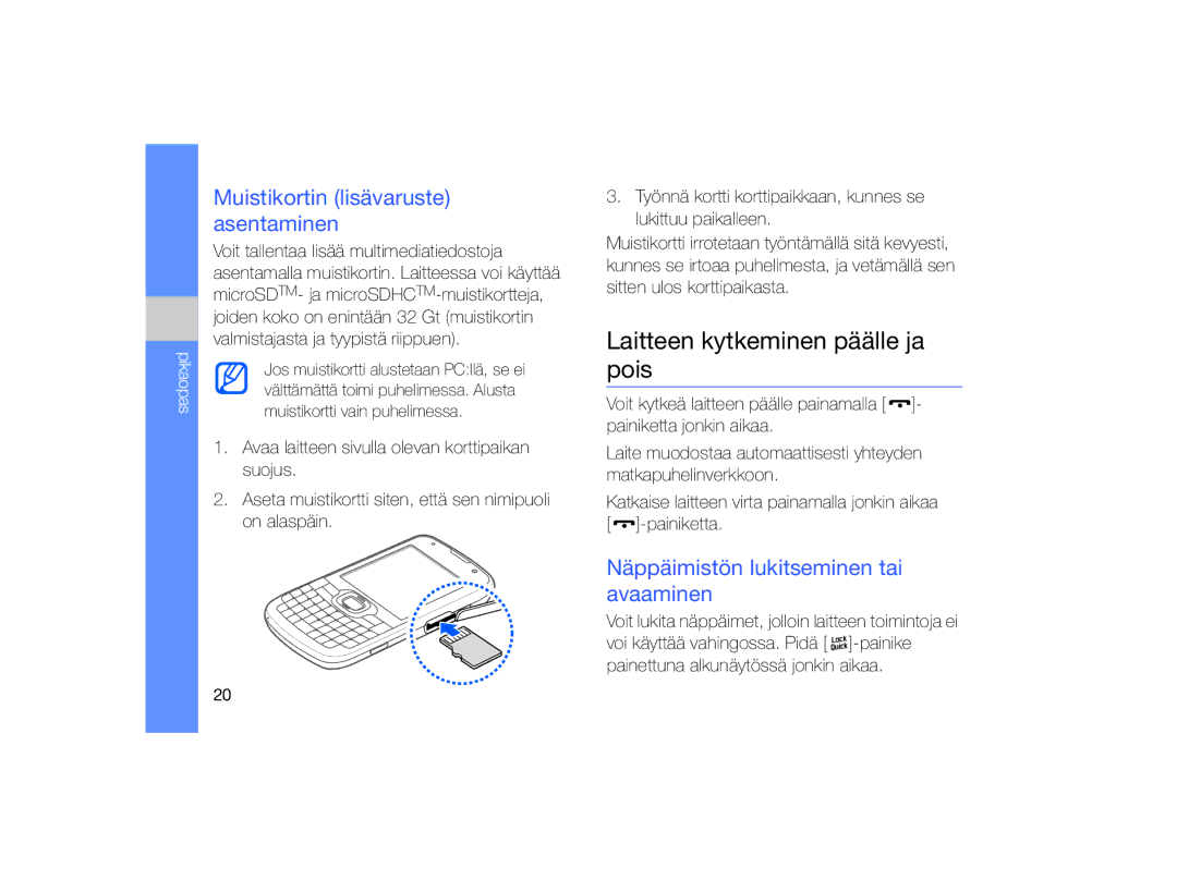 Samsung GT-B7330QKANEE, GT-B7330QKAXEE manual Laitteen kytkeminen päälle ja pois, Muistikortin lisävaruste asentaminen 