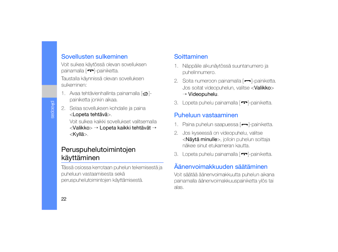 Samsung GT-B7330QKANEE manual Peruspuhelutoimintojen käyttäminen, Sovellusten sulkeminen, Soittaminen, Puheluun vastaaminen 