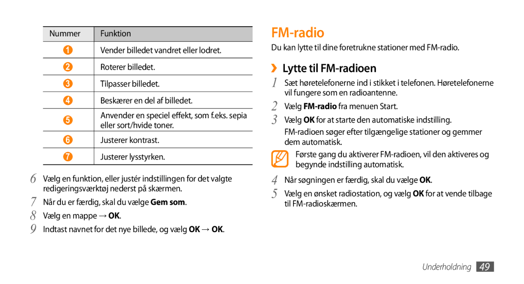 Samsung GT-B7350XKANEE, GT-B7350XKAXEE ››Lytte til FM-radioen, Du kan lytte til dine foretrukne stationer med FM-radio 