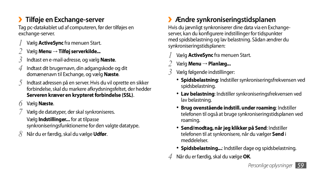 Samsung GT-B7350XKANEE ››Tilføje en Exchange-server, ››Ændre synkroniseringstidsplanen, Vælg Menu → Tilføj serverkilde 