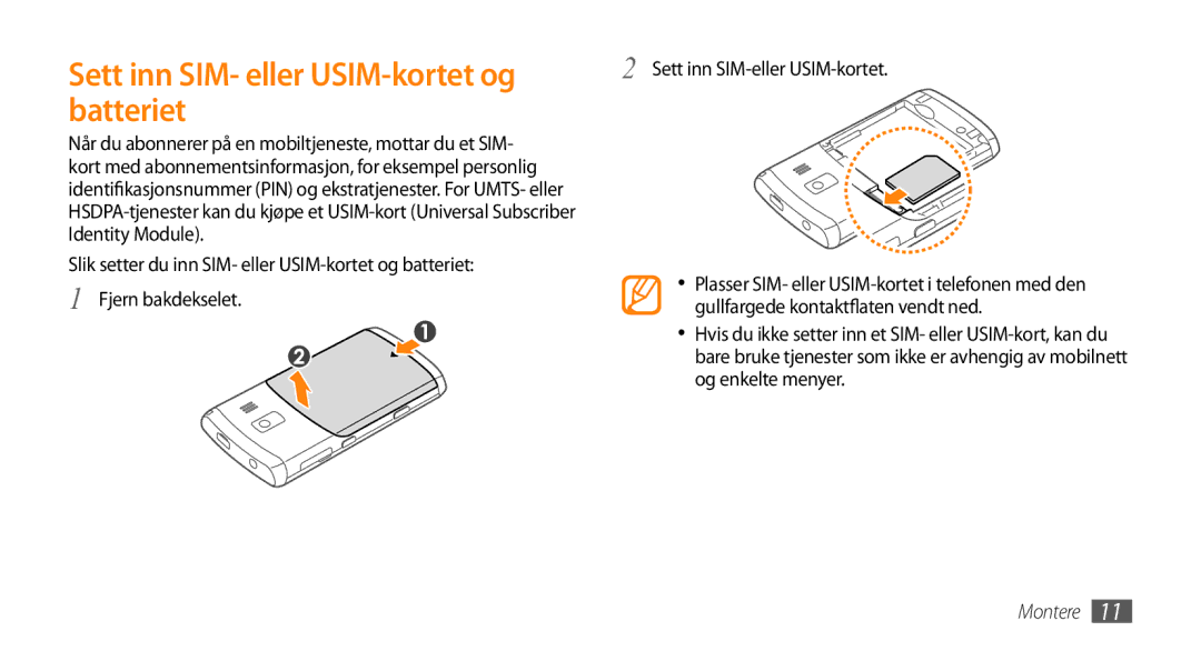 Samsung GT-B7350XKANEE, GT-B7350XKAXEE manual Sett inn SIM- eller USIM-kortet og batteriet, Sett inn SIM-eller USIM-kortet 