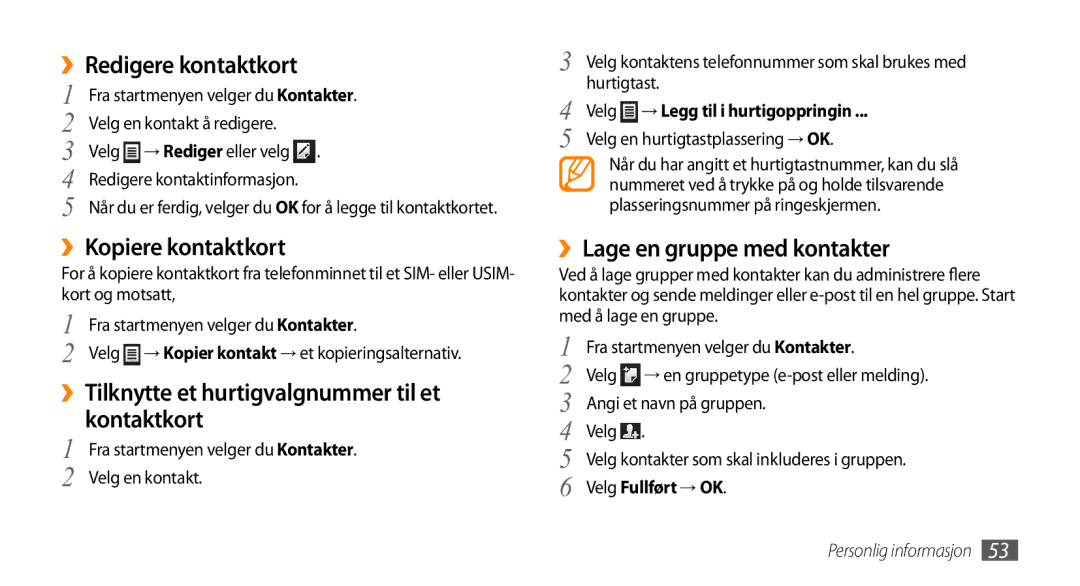 Samsung GT-B7350XKANEE ››Redigere kontaktkort, ››Kopiere kontaktkort, ››Tilknytte et hurtigvalgnummer til et kontaktkort 