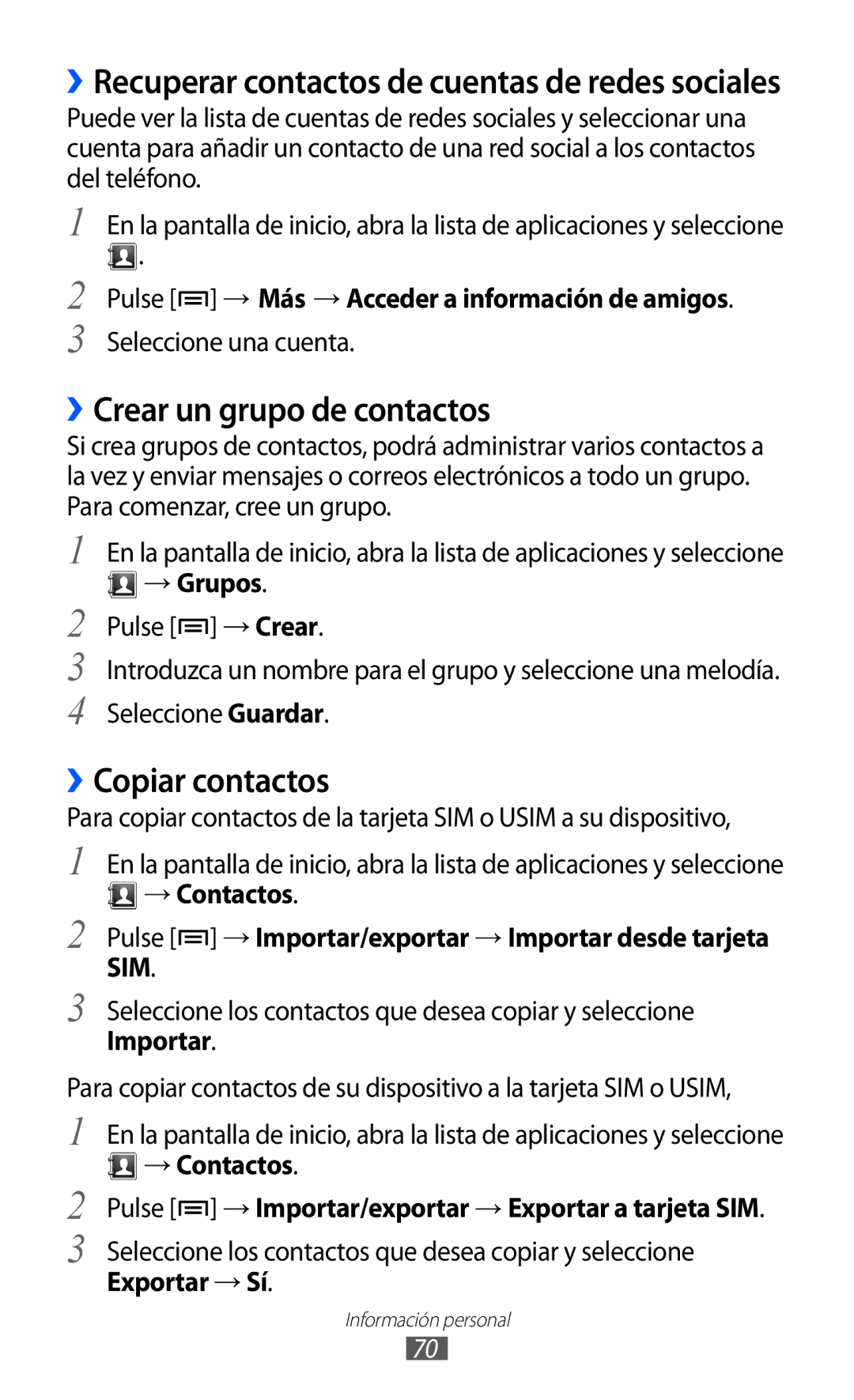 Samsung GT-B7510ISAATL ››Crear un grupo de contactos, ››Copiar contactos, Pulse → Más → Acceder a información de amigos 