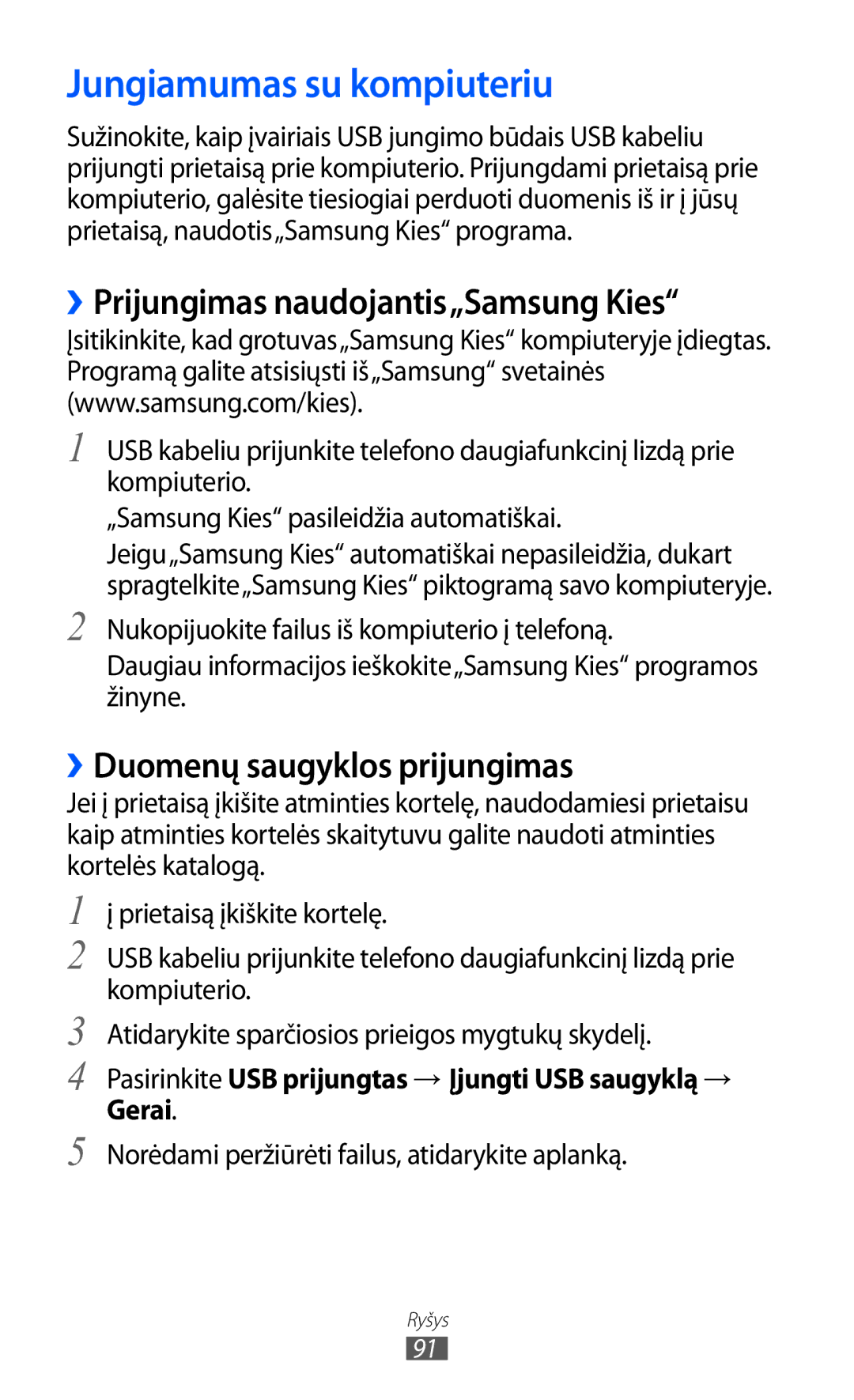 Samsung GT-B7510ISASEB Jungiamumas su kompiuteriu, ››Prijungimas naudojantis„Samsung Kies, ››Duomenų saugyklos prijungimas 