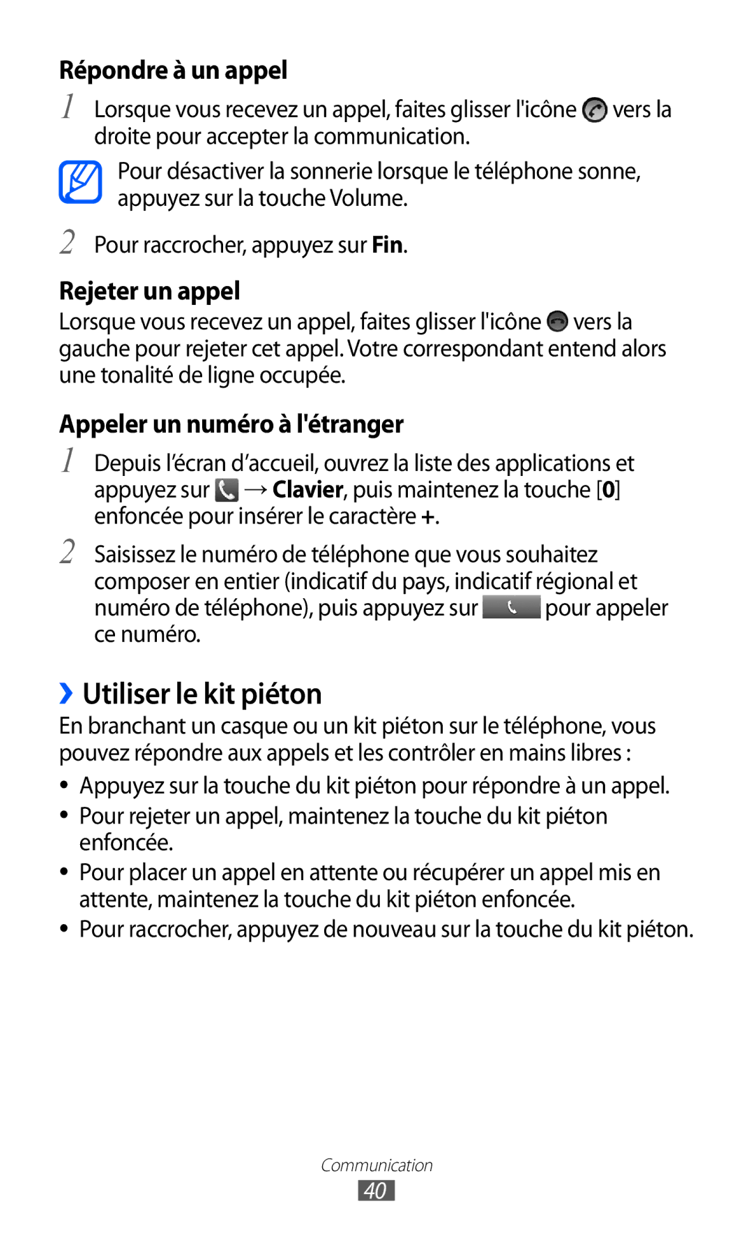 Samsung GT-B7510LKAXEF ››Utiliser le kit piéton, Répondre à un appel, Rejeter un appel, Appeler un numéro à létranger 