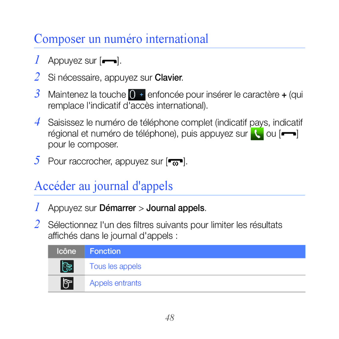 Samsung GT-B7610OKAXEF, GT-B7610OKASFR manual Composer un numéro international, Accéder au journal dappels 