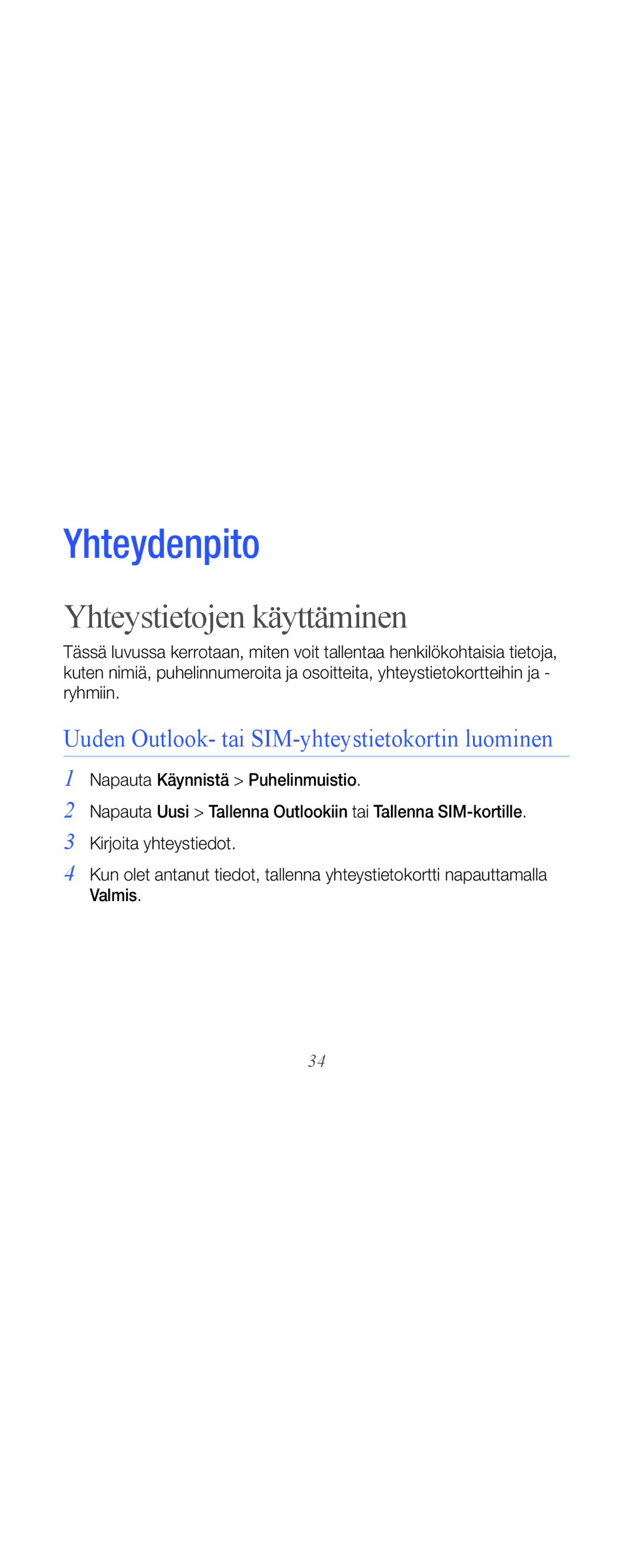 Samsung GT-B7610OKAXEE, GT-B7610OKMXEE manual Yhteystietojen käyttäminen, Uuden Outlook- tai SIM-yhteystietokortin luominen 