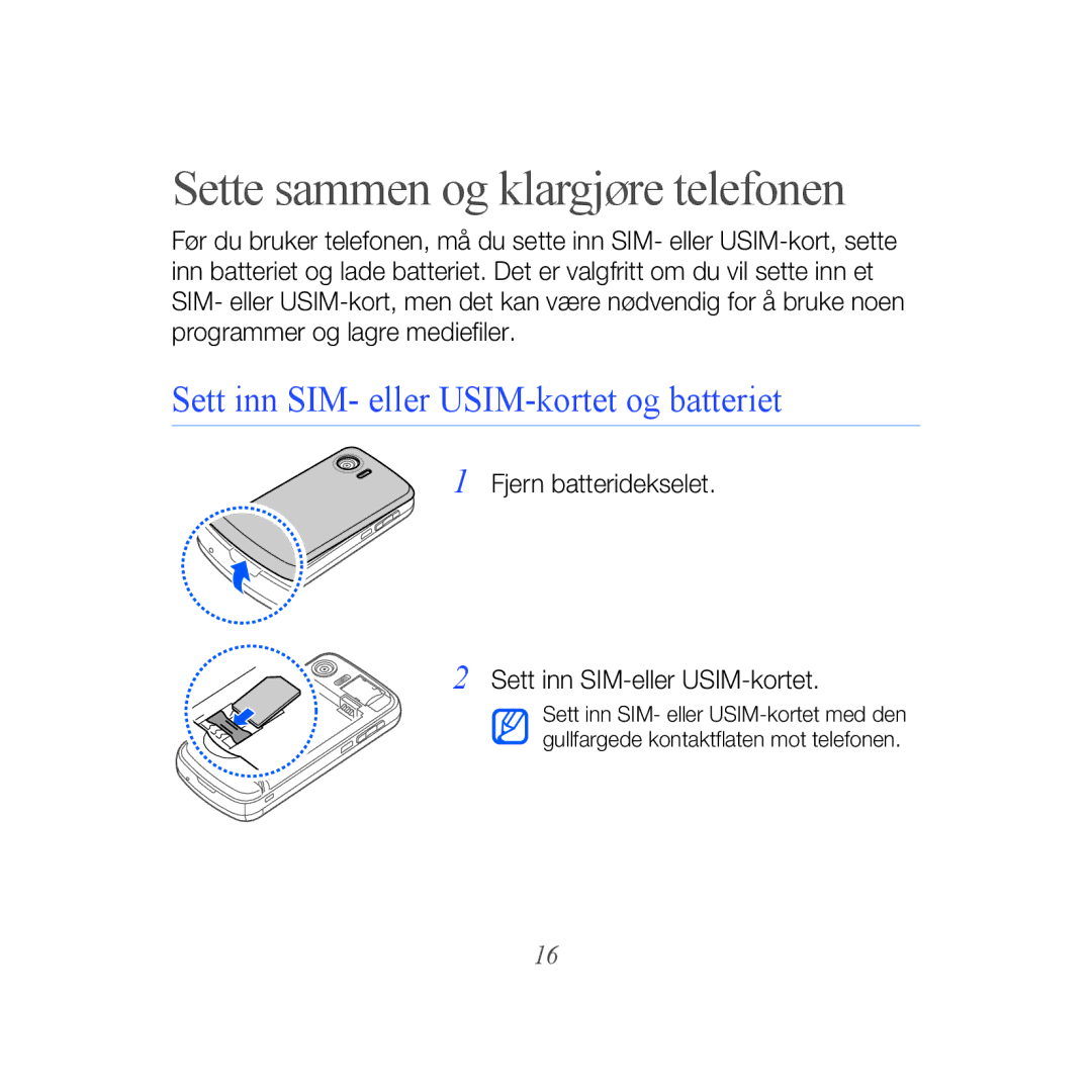 Samsung GT-B7610OKAXEE, GT-B7610OKMXEE Sette sammen og klargjøre telefonen, Sett inn SIM- eller USIM-kortet og batteriet 