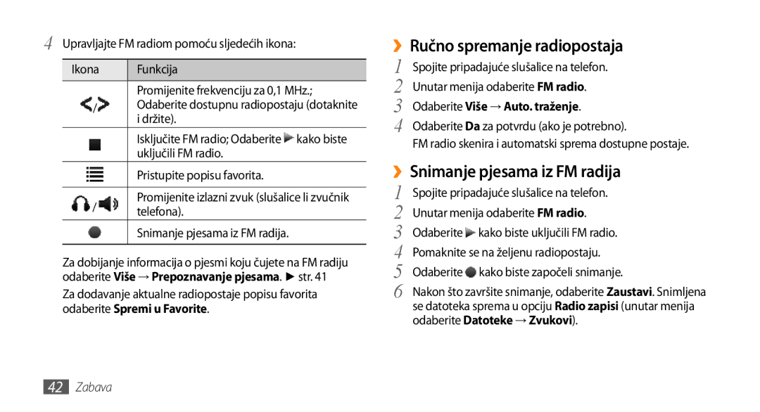 Samsung GT-B7722QKATWO ››Ručno spremanje radiopostaja, ››Snimanje pjesama iz FM radija, Odaberite Više → Auto. traženje 