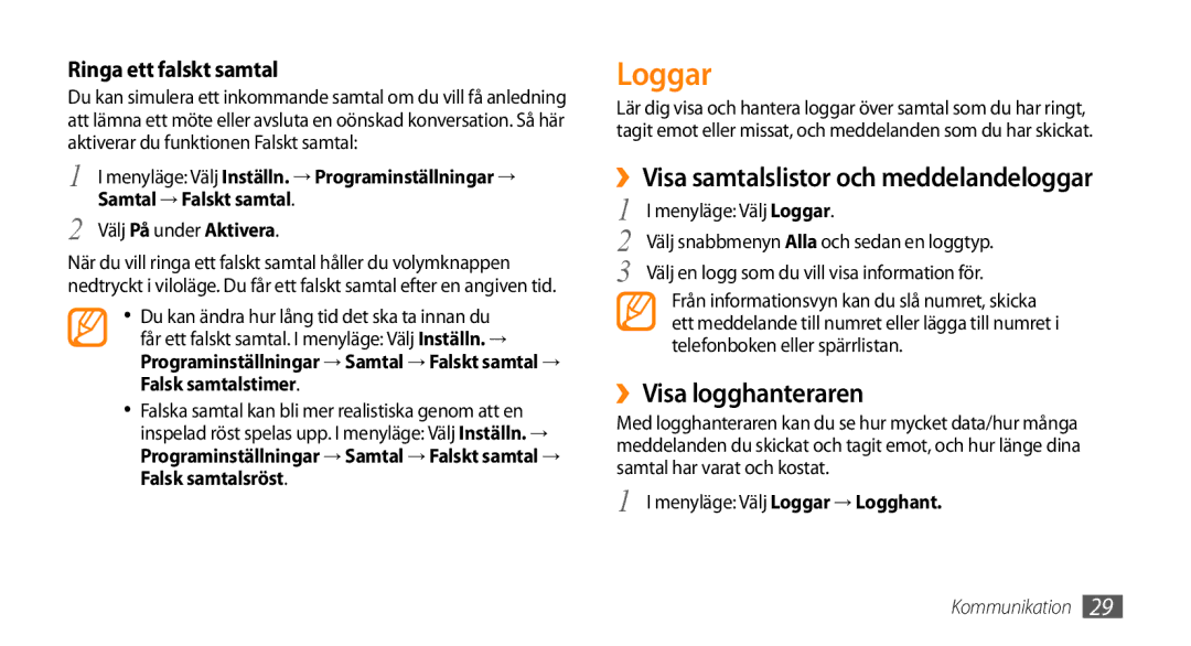 Samsung GT-B7722QKANEE Loggar, ››Visa samtalslistor och meddelandeloggar, ››Visa logghanteraren, Ringa ett falskt samtal 