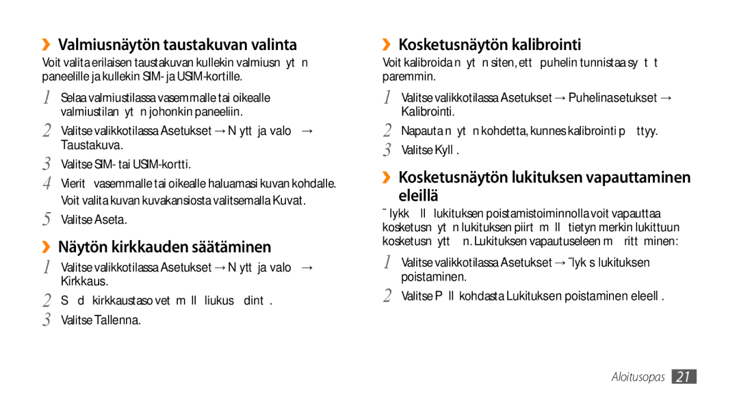 Samsung GT-B7722QKANEE ››Valmiusnäytön taustakuvan valinta, ››Näytön kirkkauden säätäminen, ››Kosketusnäytön kalibrointi 