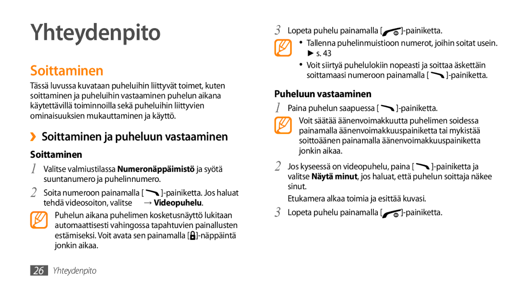 Samsung GT-B7722QKAXEE, GT-B7722QKANEE manual Yhteydenpito, ››Soittaminen ja puheluun vastaaminen, Puheluun vastaaminen 