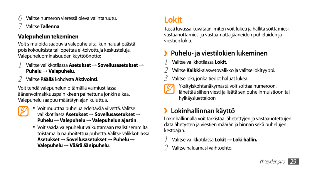 Samsung GT-B7722QKANEE manual Lokit, ››Puhelu- ja viestilokien lukeminen, ››Lokinhallinnan käyttö, Valepuhelun tekeminen 