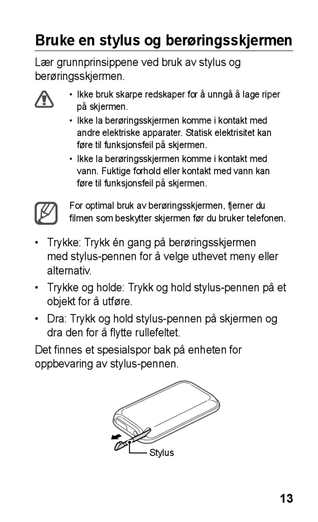 Samsung GT-C3300SIKXEE Bruke en stylus og berøringsskjermen, Lær grunnprinsippene ved bruk av stylus og berøringsskjermen 