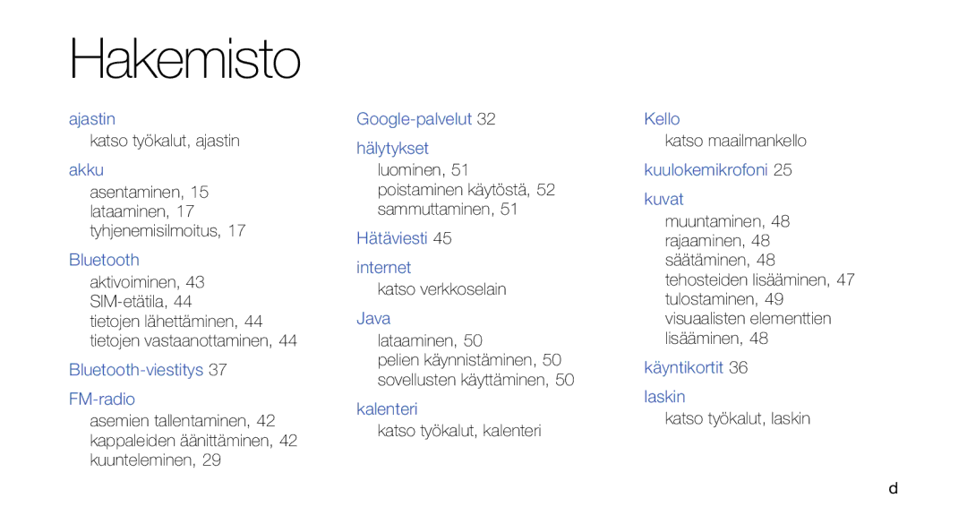 Samsung GT-C3510SBANEE Ajastin, Akku, Bluetooth-viestitys FM-radio, Google-palvelut Hälytykset, Hätäviesti Internet 