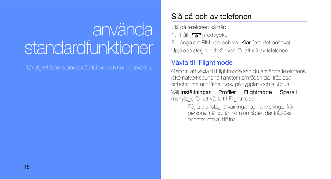 Samsung GT-C3510XKAXEE, GT-C3510SBANEE, GT-C3510SIAXEE, GT-C3510XKANEE manual Slå på och av telefonen, Växla till Flightmode 