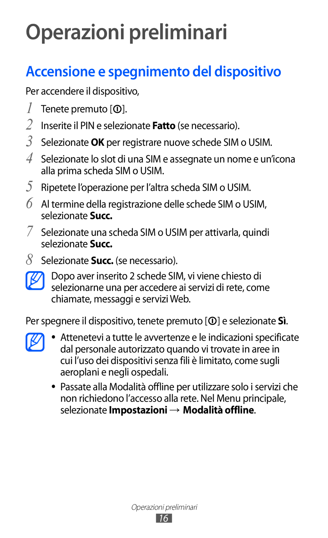 Samsung GT-C6712LKACIT, GT-C6712RWACIT manual Operazioni preliminari, Per accendere il dispositivo Tenete premuto 