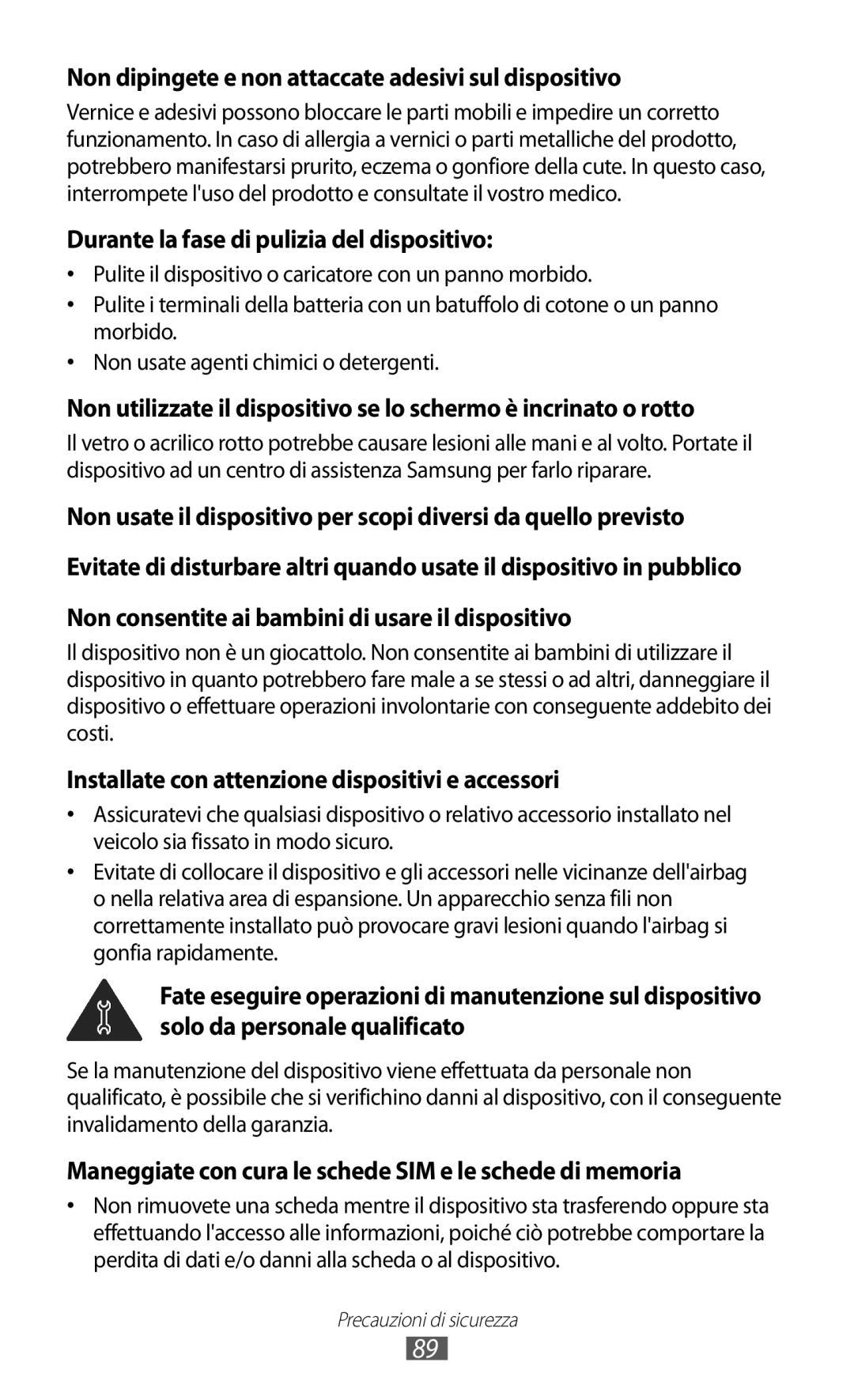 Samsung GT-C6712RWACIT, GT-C6712LKACIT manual Non dipingete e non attaccate adesivi sul dispositivo 