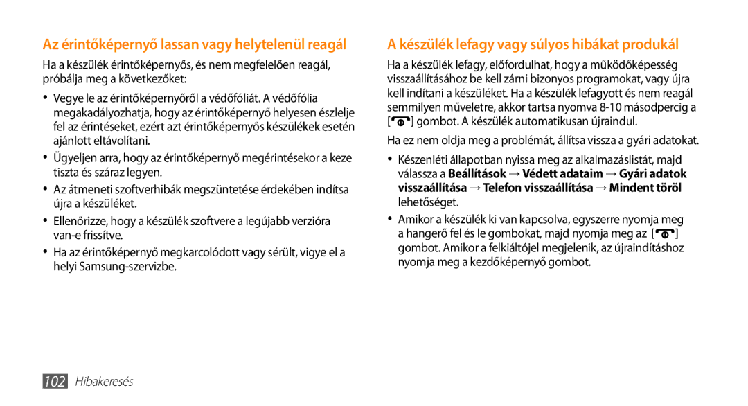 Samsung GT-I5500YKABGL, GT-I5500YKACOS, GT-I5500CWADBT, GT-I5500CWACOS manual Az érintőképernyő lassan vagy helytelenül reagál 