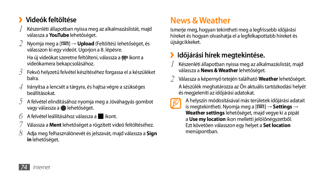 Samsung GT-I5500YKAWIN, GT-I5500YKACOS, GT-I5500CWADBT News & Weather, ››Videók feltöltése, ››Időjárási hírek megtekintése 