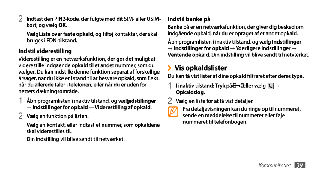 Samsung GT-I5500CWCNEE, GT-I5500YKAXEE ››Vis opkaldslister, Eller vælg, Opkaldslog, Vælg en liste for at få vist detaljer 