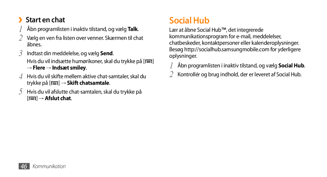 Samsung GT-I5500CWANEE Social Hub, ››Start en chat, → Flere → Indsæt smiley, Trykke på → Skift chatsamtale, → Afslut chat 